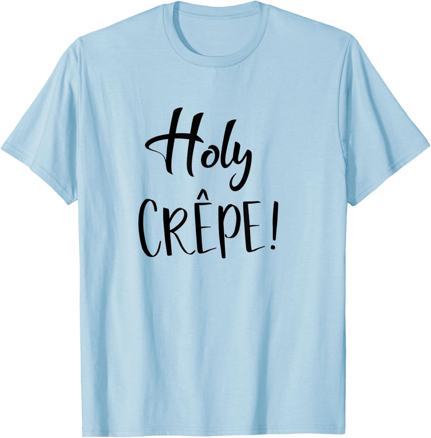 Holy Crepe Shirt - Holy Crap T-Shirt - T-Shirt | Light Blue