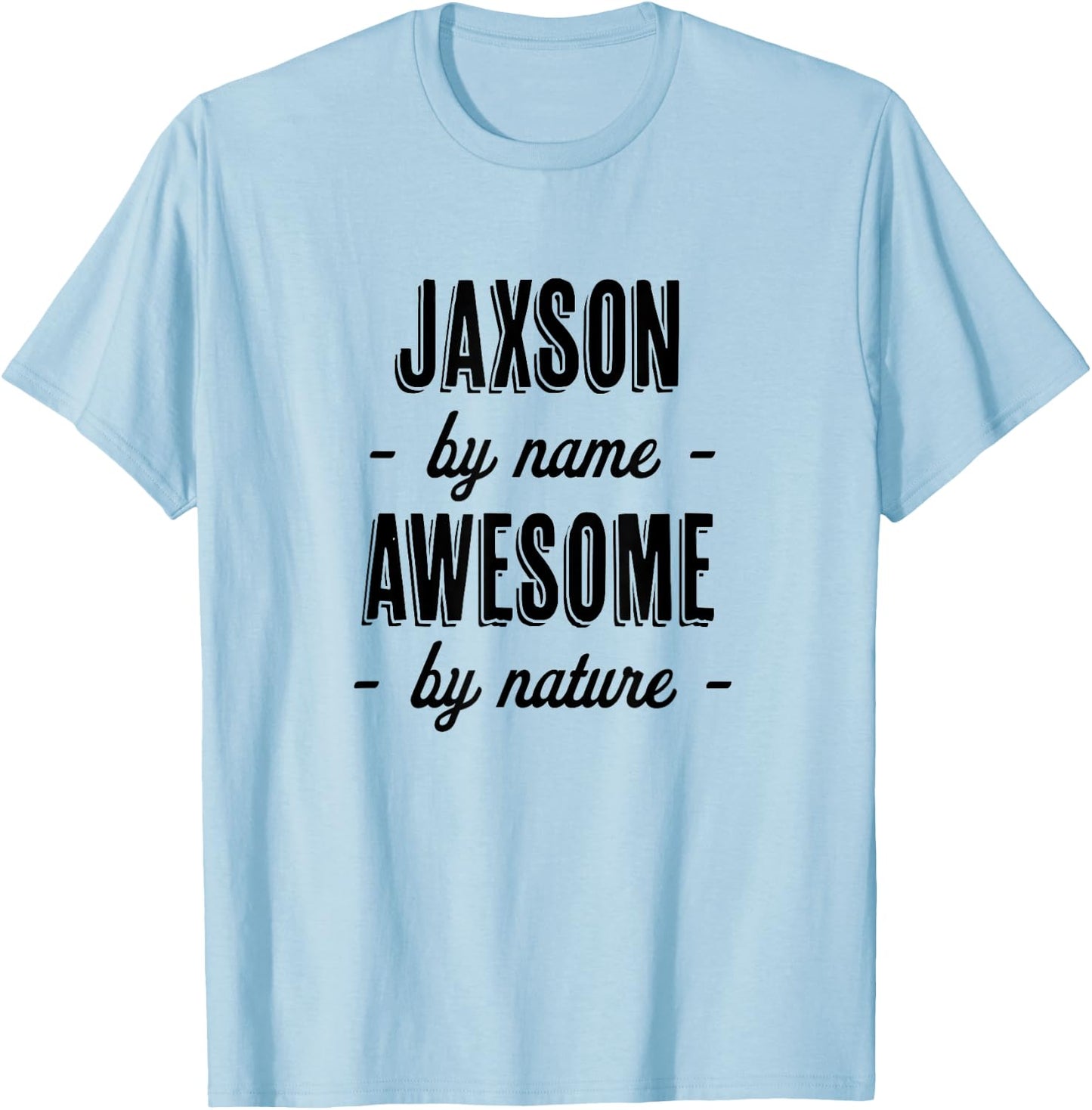JAXSON by Name - Awesome by Nature | Gift Adults Boys Youth T-Shirt - T-Shirt | Light Blue