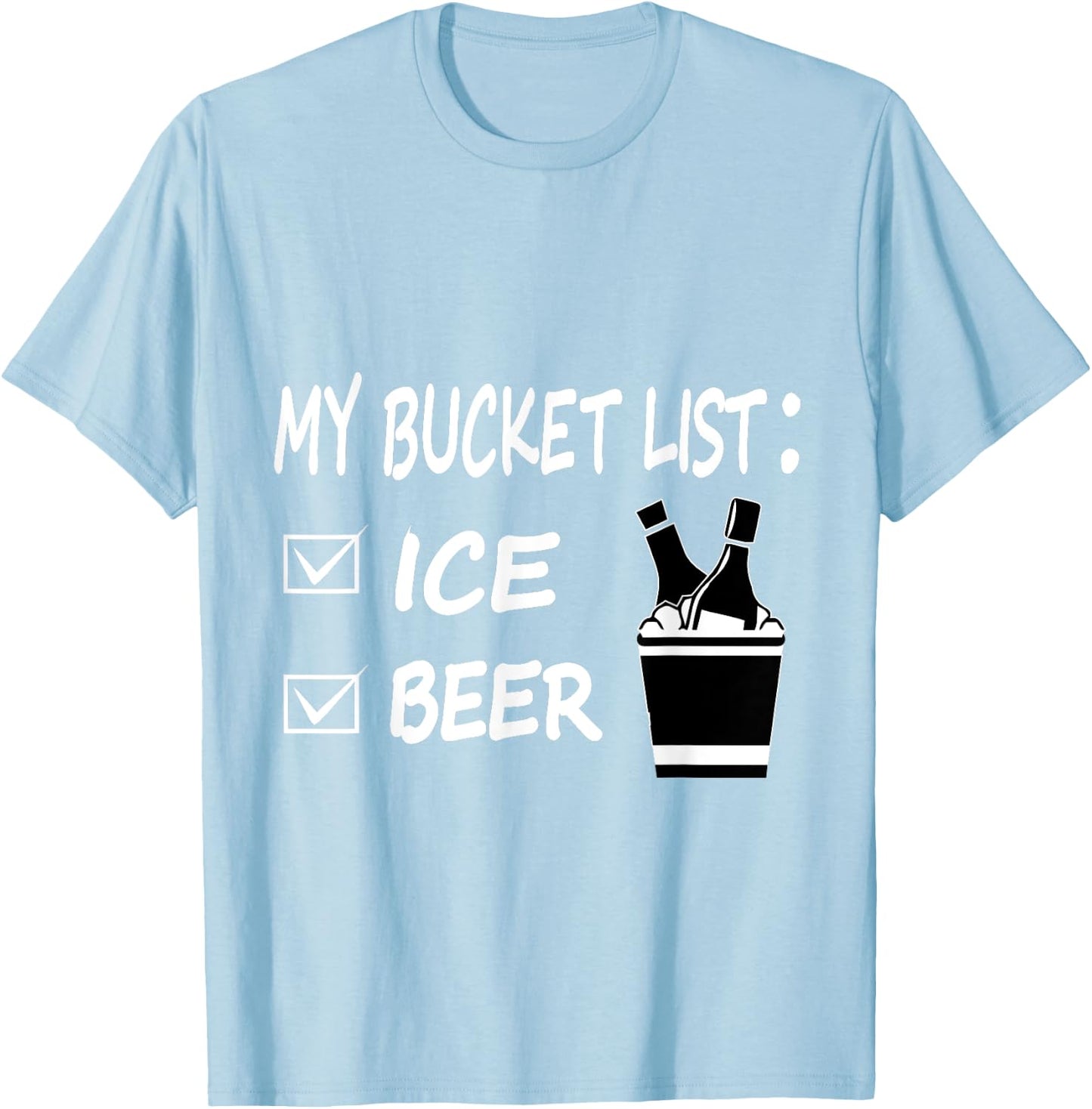 My Bucket List Ice and Beer Funny Drinking T-Shirt - T-Shirt | Light Blue