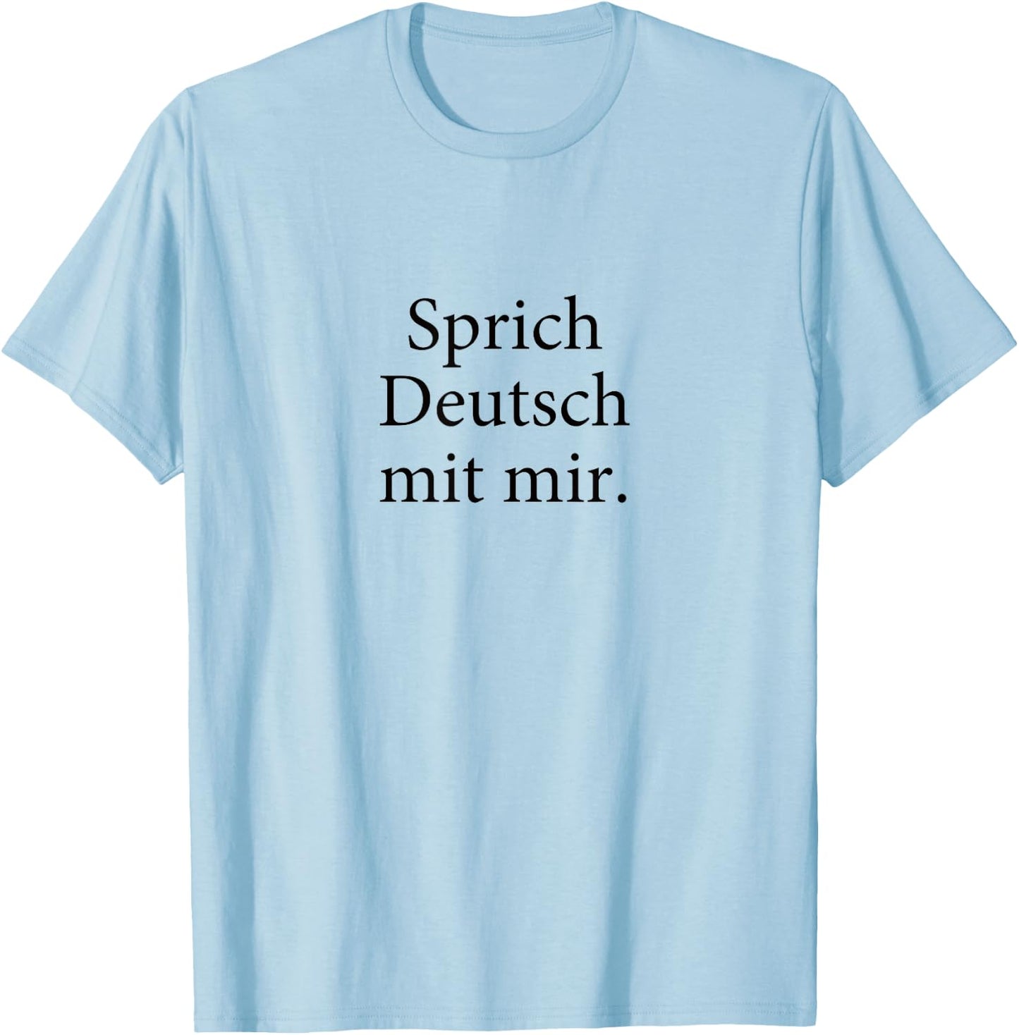 Speak German To Me Sprich Deutsch Mit Mir Group T-Shirt - T-Shirt | Light Blue