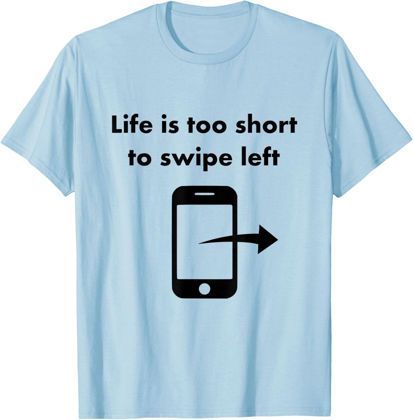 Just Swipe Right Tinder Shirt T-Shirt - T-Shirt | Light Blue
