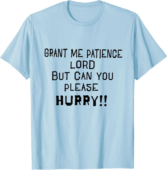 Grant Me Patience Lord but Please Hurry Funny Prayer T-Shirt - T-Shirt | Light Blue
