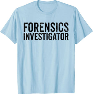 Forensic Investigator Funny CSI Crime Scene Investigator T-Shirt - T-Shirt | Light Blue