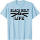 Black Belt Life TKD Taekwondo Karate MMA Martial Arts Saying T-Shirt - T-Shirt | Light Blue