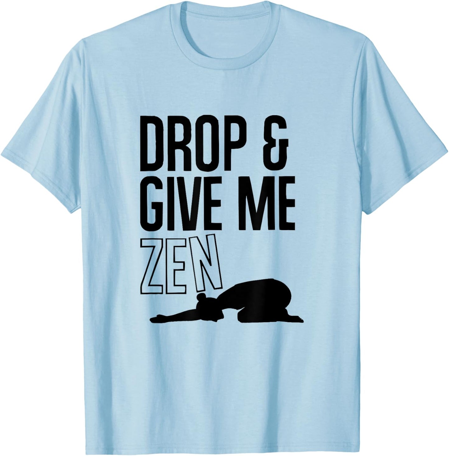 YOGA : Drop & Give Me Zen (Child's Pose) T-Shirt - T-Shirt | Light Blue