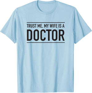 Trust me my wife is a doctor T-Shirt - T-Shirt | Light Blue