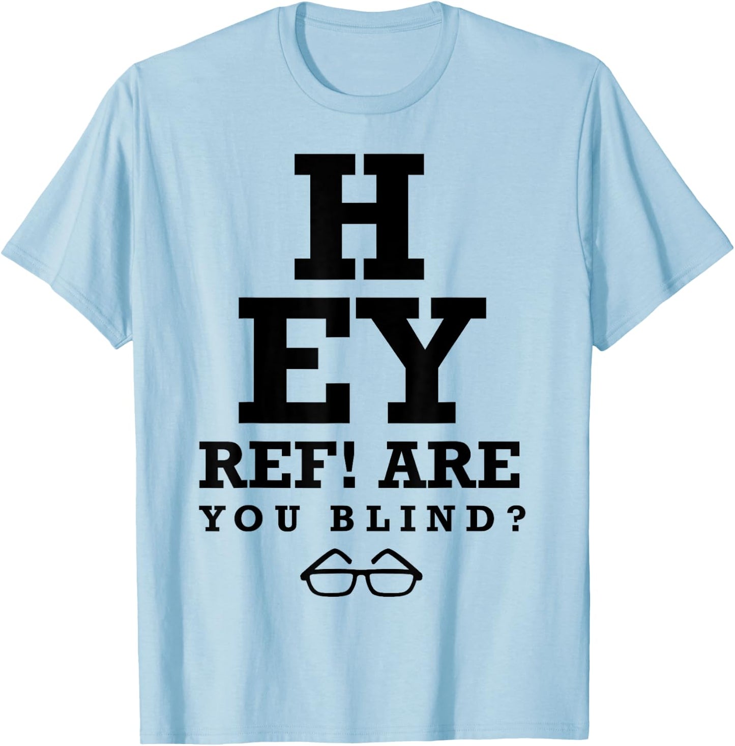 Hey Ref! Are you blind? funny humorous short sleeve T-Shirt - T-Shirt | Light Blue