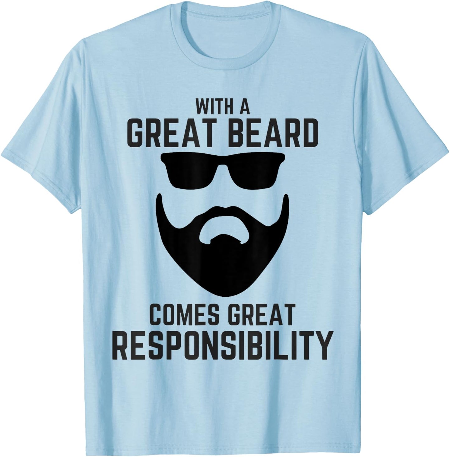 Great Beard Comes Great Responsibility T Shirt Beard T-Shirt - T-Shirt | Light Blue