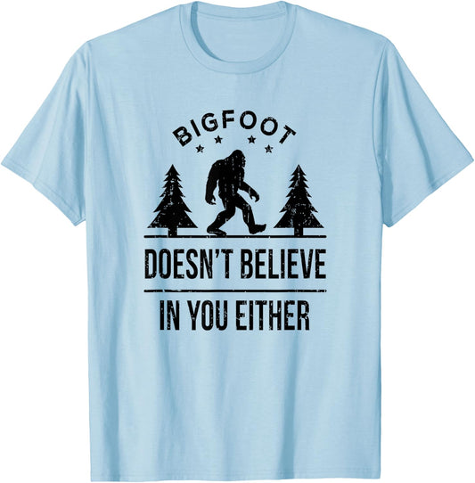 Bigfoot Doesn't Believe In You Either - Funny Gift T-Shirt - T-Shirt | Light Blue