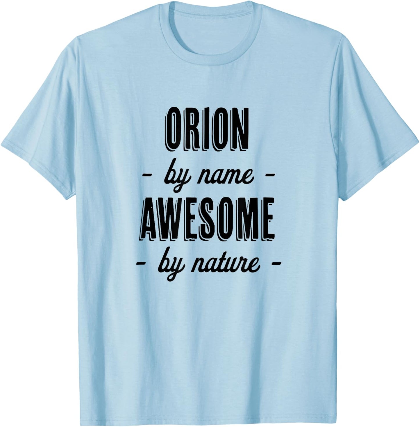 ORION by Name - Awesome by Nature | Adult - Boy Youth Gift T-Shirt - T-Shirt | Light Blue