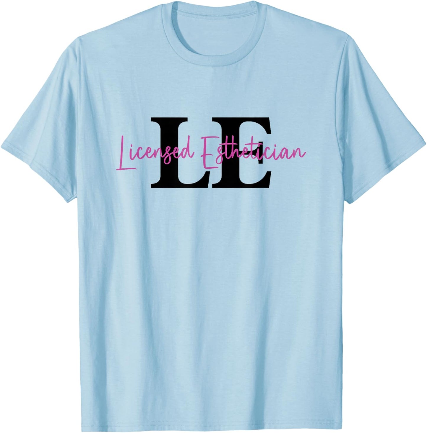 Licensed Esthetician Graduation LE Esthetician T-Shirt - T-Shirt | Light Blue