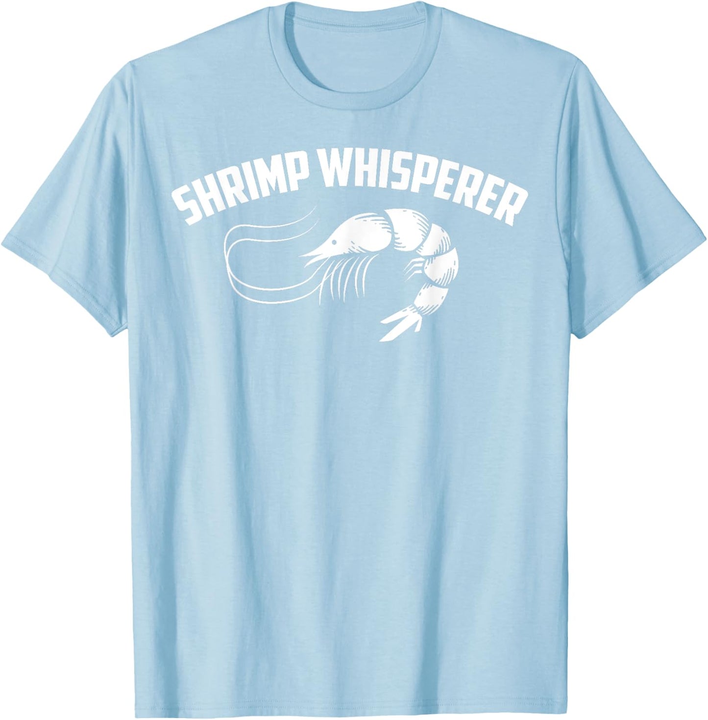 Shrimp Whisperer Shirt | Cool Glam Shrimping Gift T-Shirt - T-Shirt | Light Blue