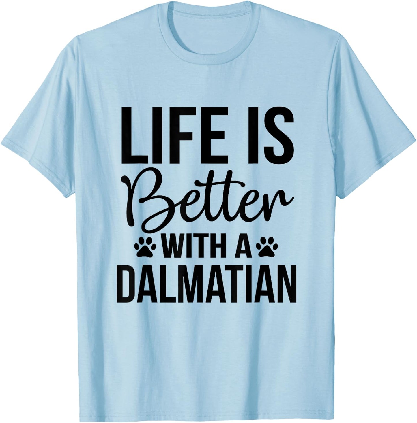 Life Better With Dalmatian - Dalmatian Lover Shirt Gift T-Shirt - T-Shirt | Light Blue