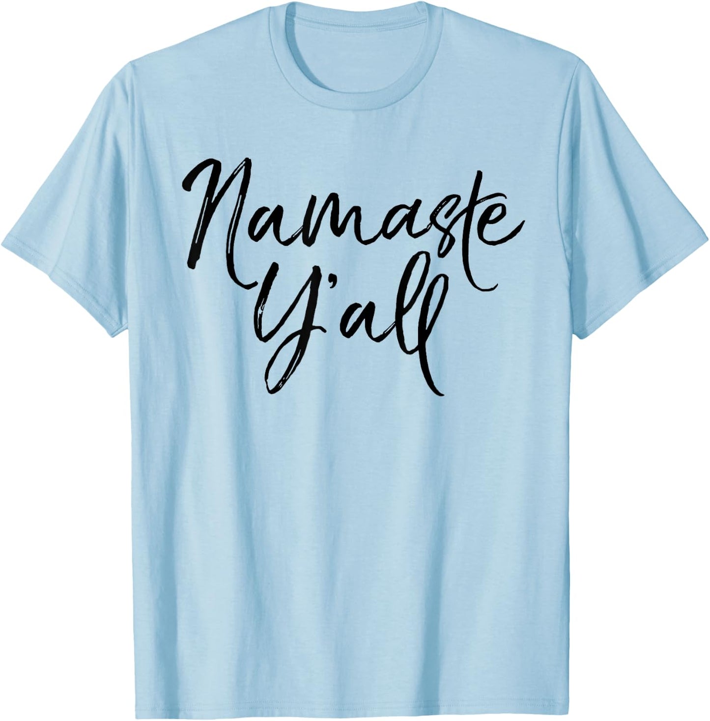 Namaste Y'all Shirt Funny Yoga Workout and Fitness T-Shirt - T-Shirt | Light Blue