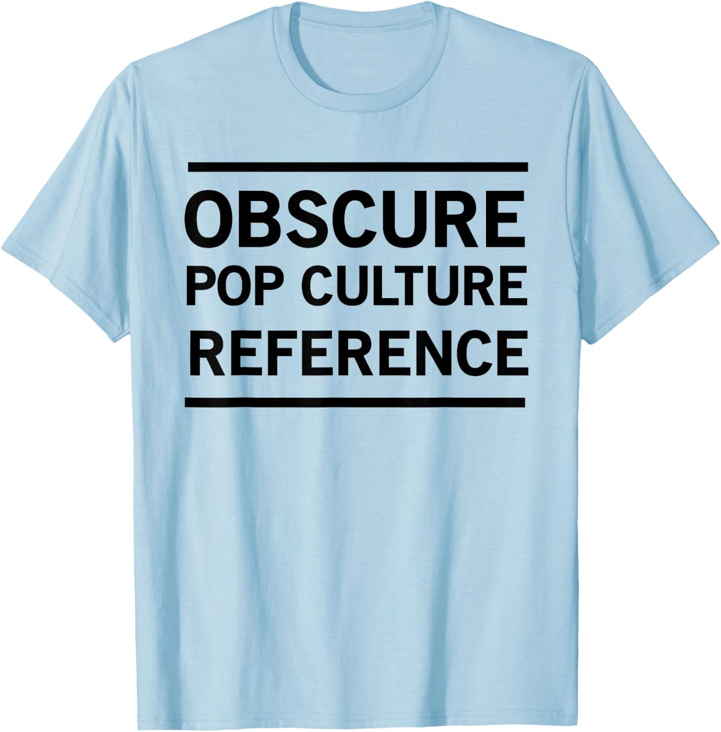 Obscure pop culture reference T-Shirt - T-Shirt | Light Blue