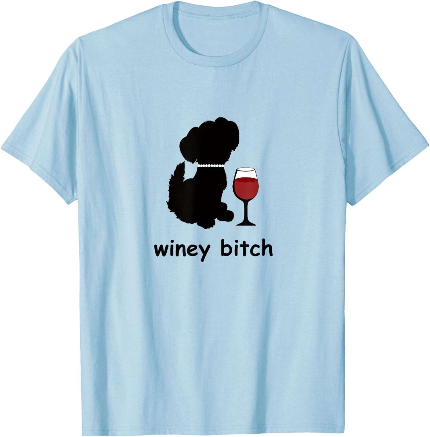 Winey Bitch Dog Men Women T-Shirt - T-Shirt | Light Blue