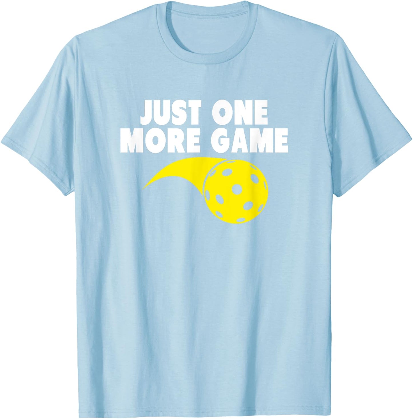 Pickleball Just One More Game T-Shirt - T-Shirt | Light Blue