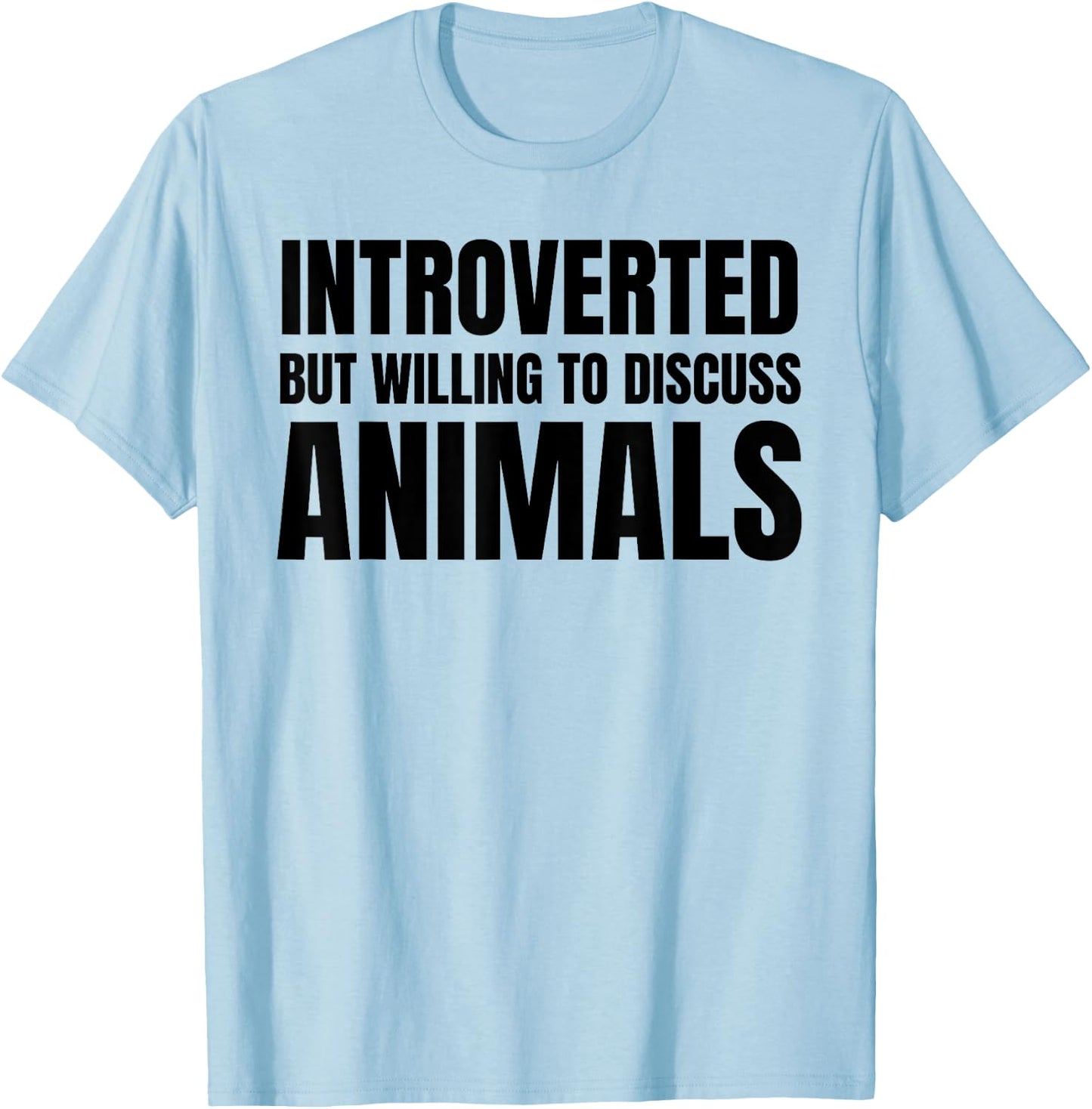 Introverted But Willing To Discuss Animals T-Shirt - T-Shirt | Light Blue