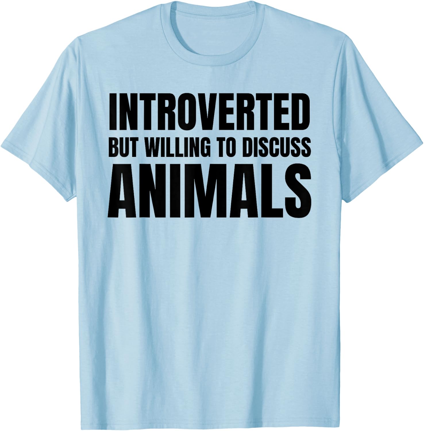 Introverted But Willing To Discuss Animals T-Shirt - T-Shirt | Light Blue