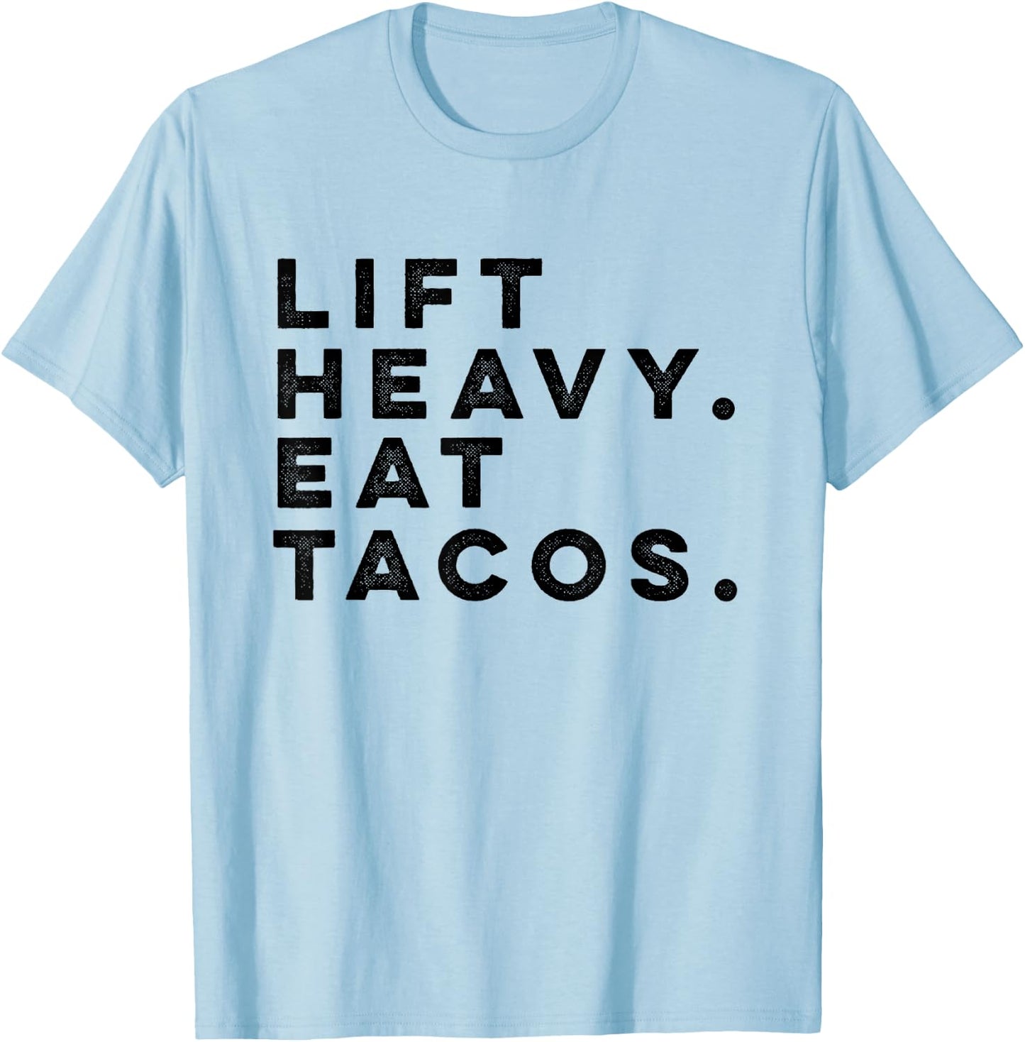 Funny Gym Workout Lift Heavy Eat Tacos Weights T-Shirt - T-Shirt | Light Blue