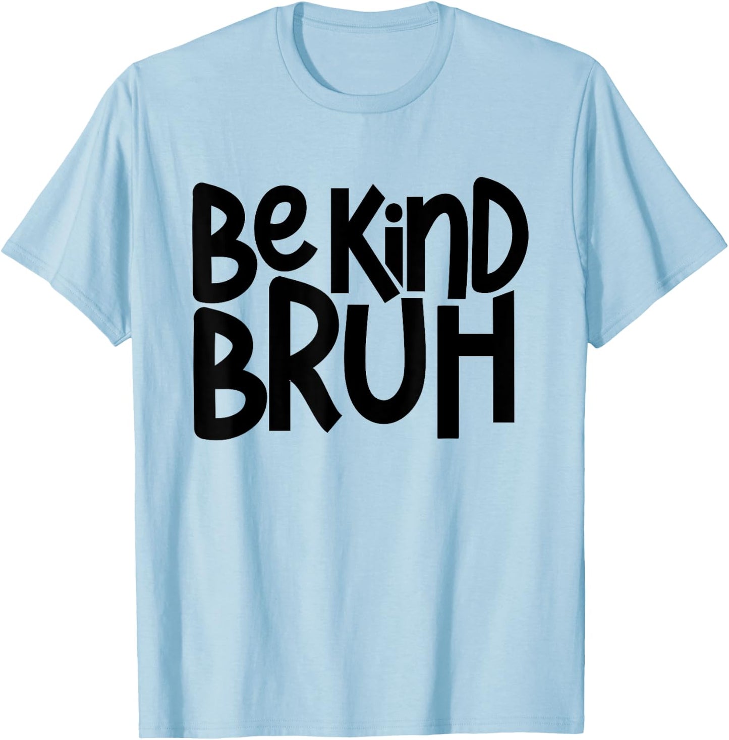 Be Kind Bruh Anti Bullying Kindness Orange Unity Day T-Shirt - T-Shirt | Light Blue