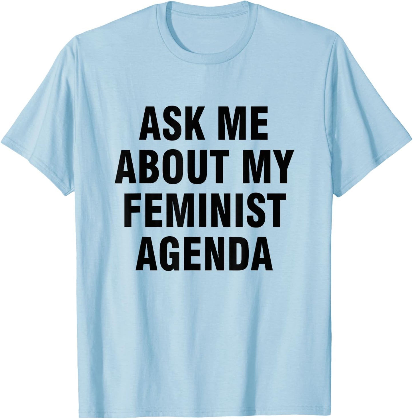 Ask me about my feminist agenda T-Shirt - T-Shirt | Light Blue