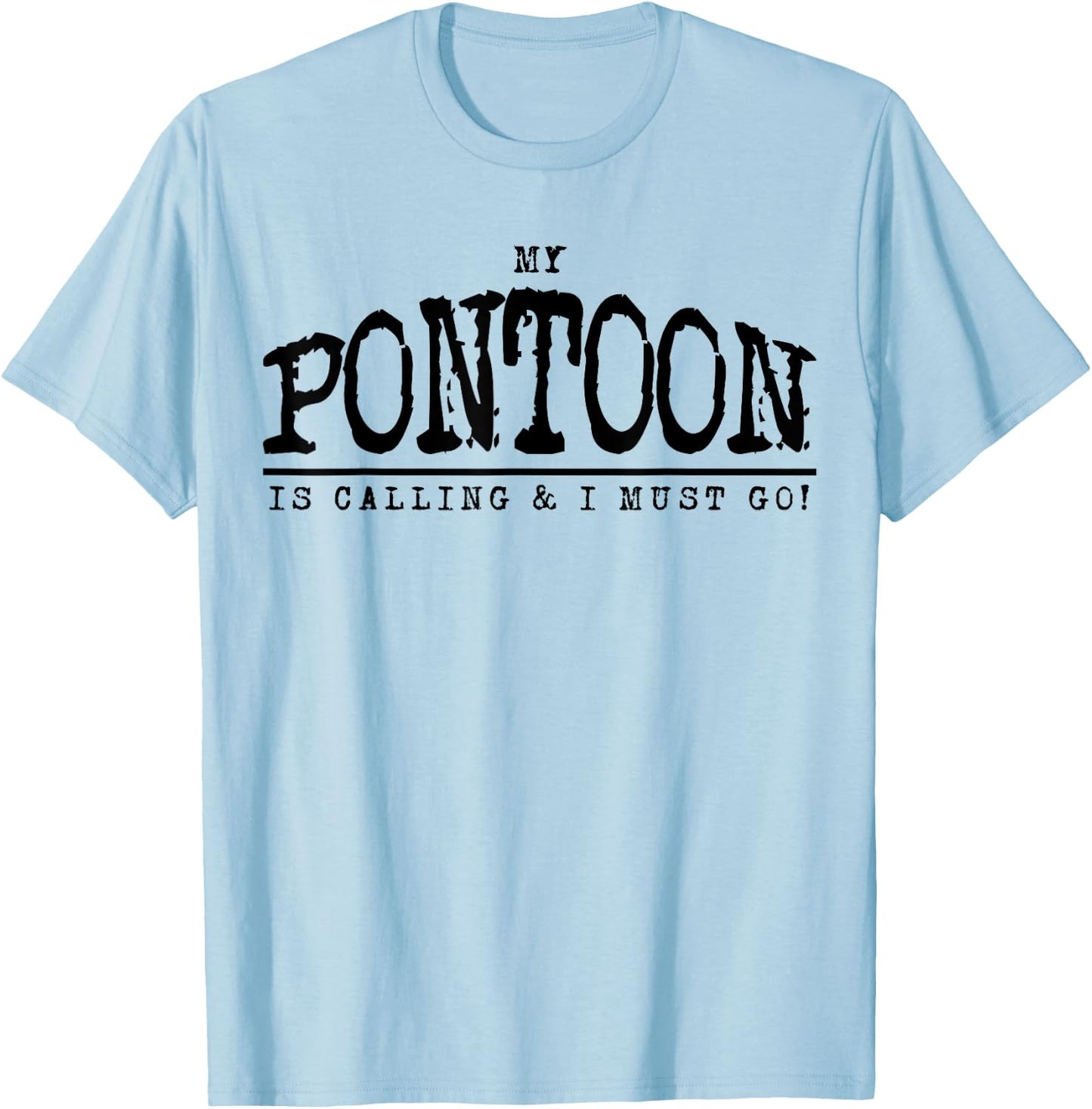 My Pontoon is Calling Funny Pontooning Boating Shirt T-Shirt - T-Shirt | Light Blue