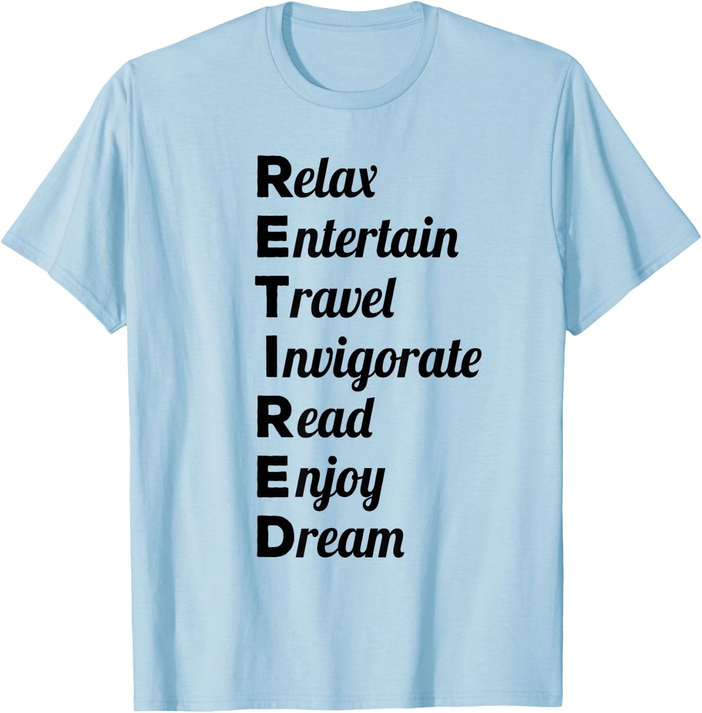RETIRED Acronym Happy Retirement Party Gift T-Shirt - T-Shirt | Light Blue