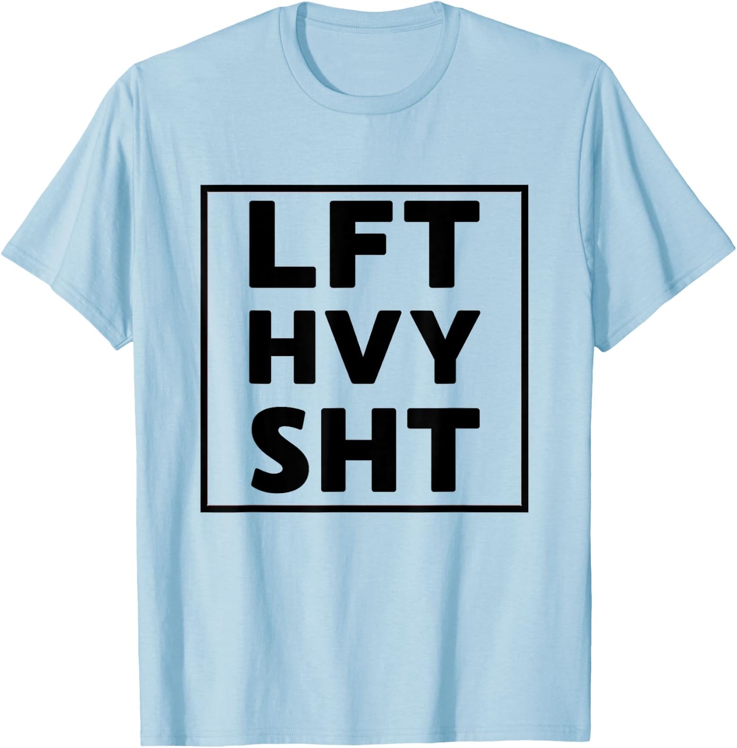 Lft Hvy Sht Funny Lift Heavy Weigh Lifting T-Shirt - T-Shirt | Light Blue