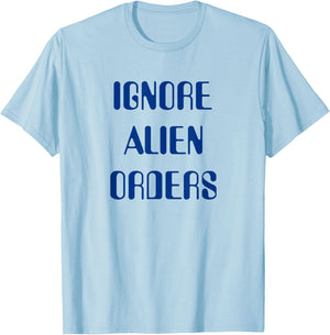 Ignore Alien Orders T-Shirt - T-Shirt | Light Blue