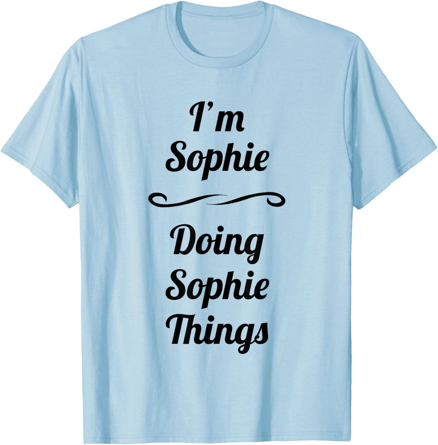 I'm Sophie - Doing Sophie Things | - Name Gift T-Shirt - T-Shirt | Light Blue