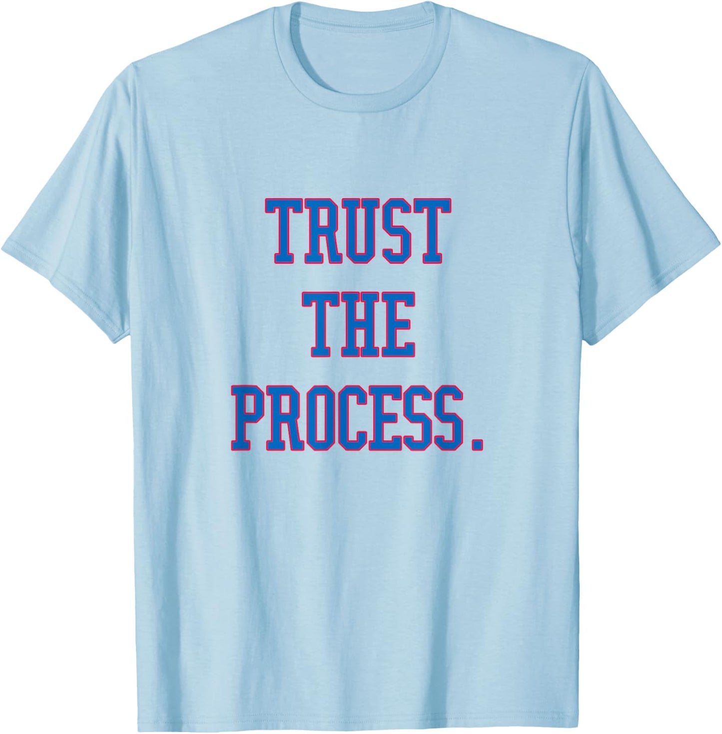 Trust the Process Shirt T-Shirt - T-Shirt | Light Blue