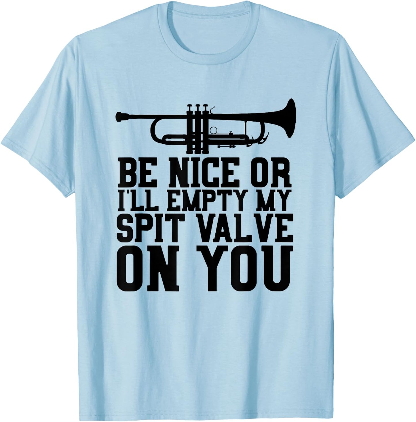Empty Spit Valve - Trumpet Shirt for Trumpet Player T-Shirt - T-Shirt | Light Blue