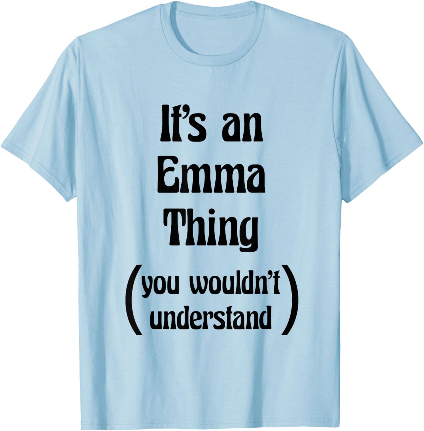 It's an Emma Thing you wouldn't understand | Gift T-Shirt - T-Shirt | Light Blue