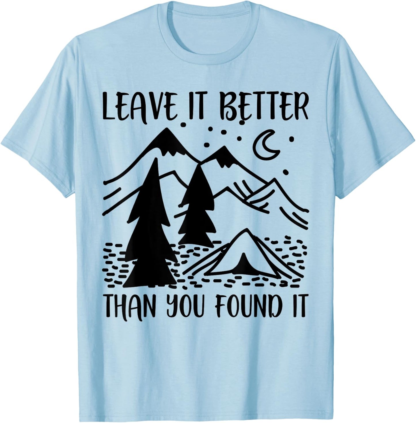 Funny Leave It Better Than You Found It T-Shirt - T-Shirt | Light Blue