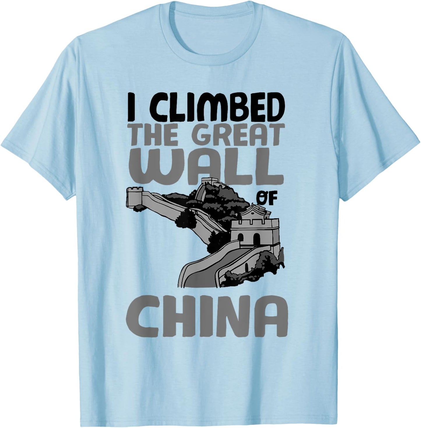 Cute Unique I Climbed The Great Wall Of China Shirt Gift T-Shirt - T-Shirt | Light Blue