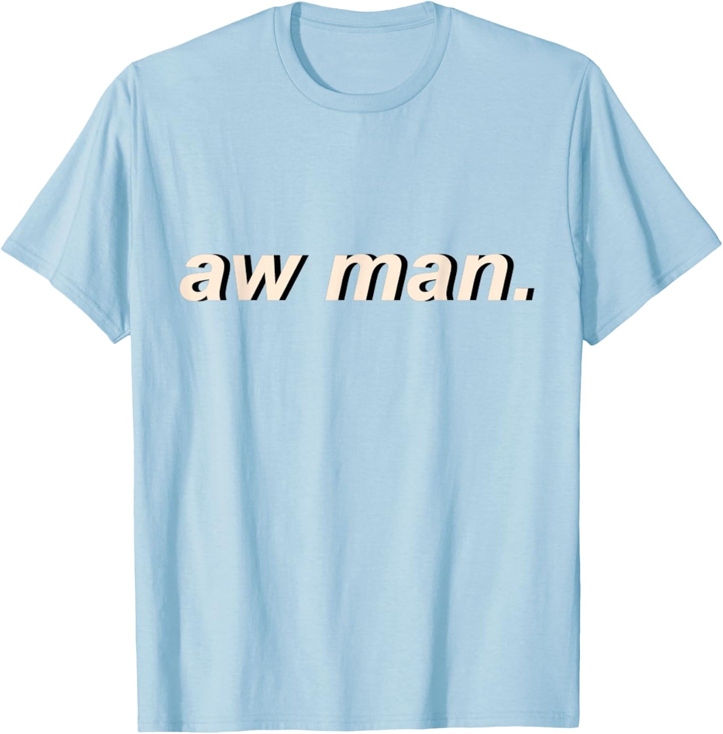Aw Man Meme Cool Dank Gift T-Shirt - T-Shirt | Light Blue