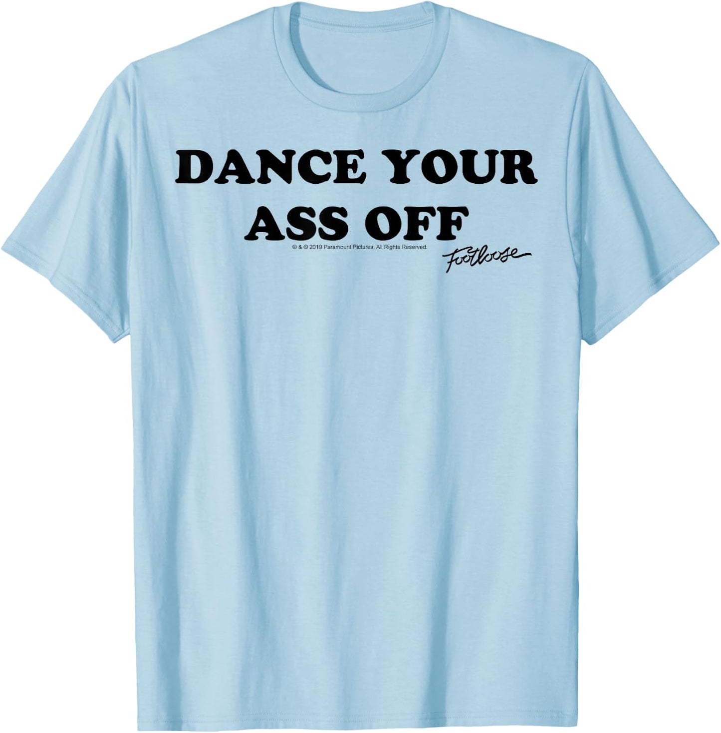 Footloose Dance Your Ass Off T-Shirt - T-Shirt | Light Blue