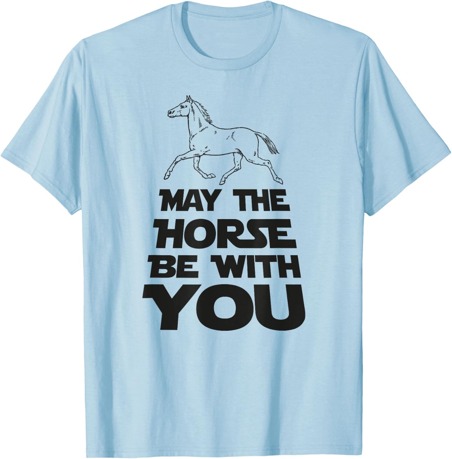 May The Horse Be With You T-Shirt - T-Shirt | Light Blue