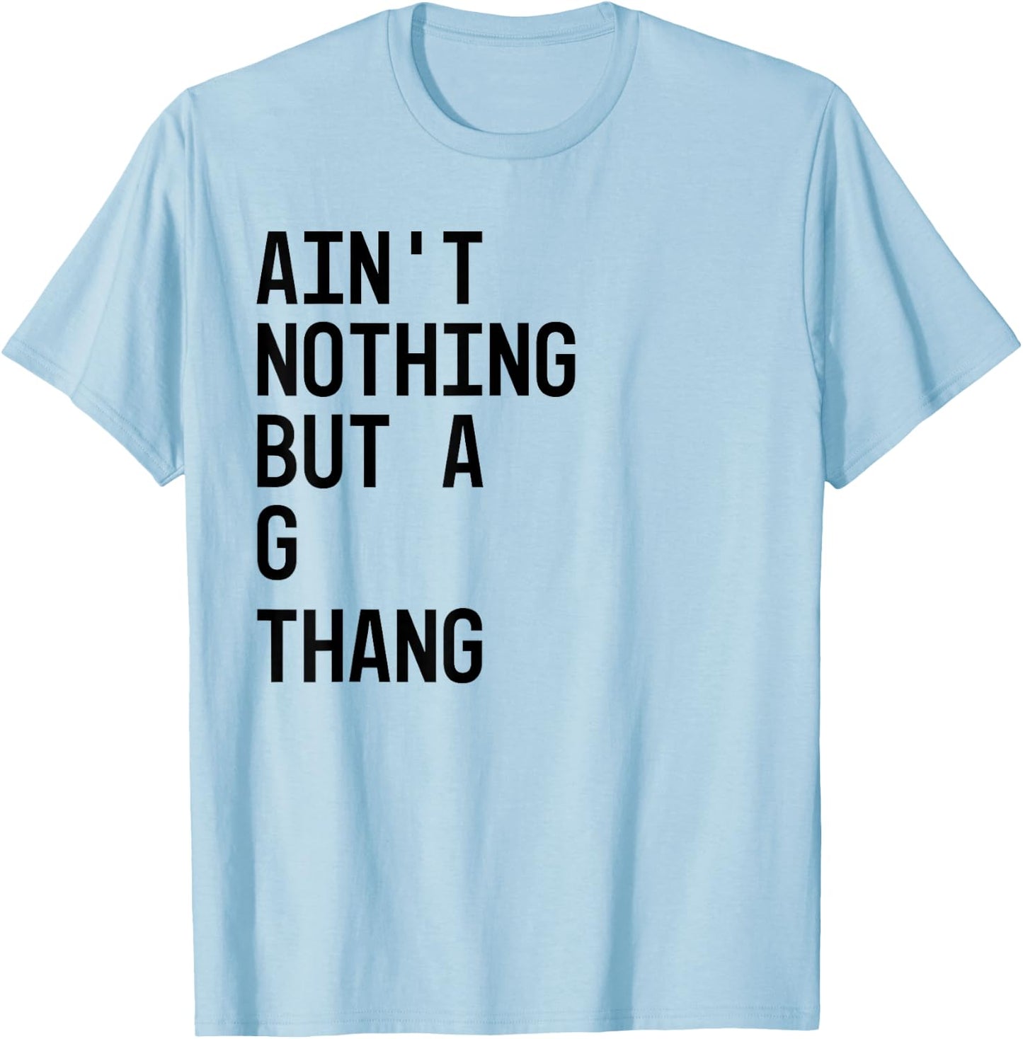 Ain't Nothing But a G Thang 90s T-Shirt - T-Shirt | Light Blue