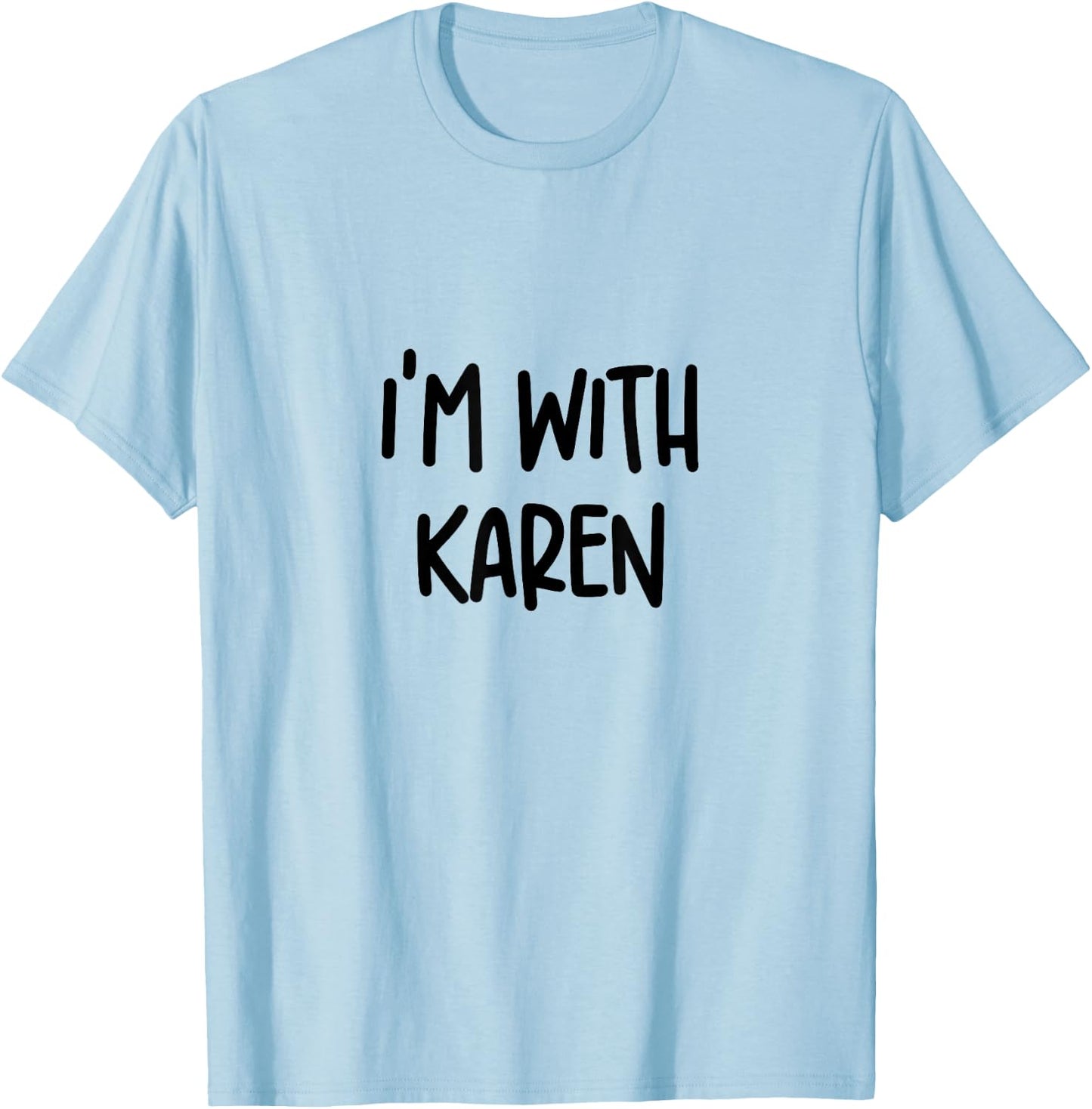 I’m With Karen Funny Karen Halloween Costume Matching T-Shirt - T-Shirt | Light Blue