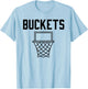 Bucket Getter - I GET Buckets Shirt #Basketball T-Shirt - T-Shirt | Light Blue