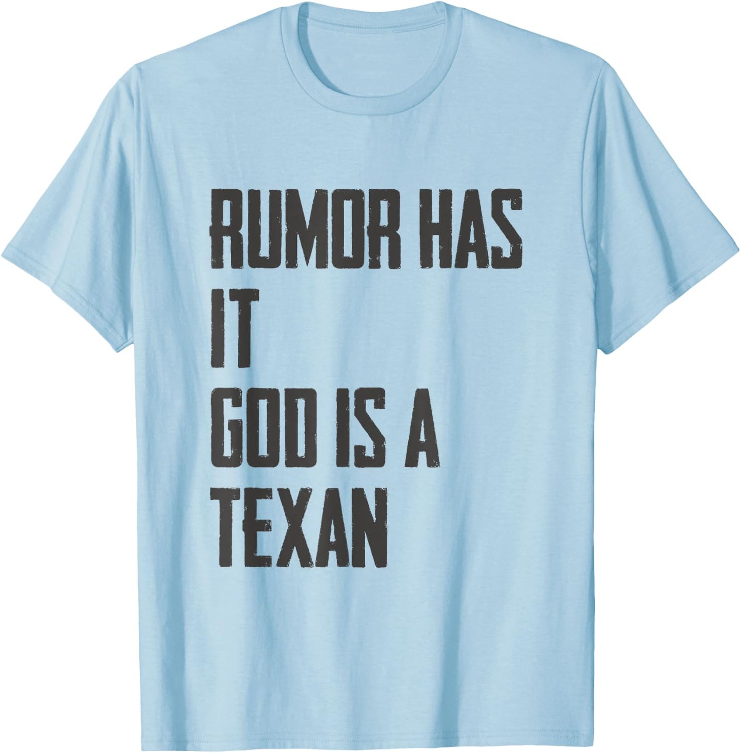 Rumor Has it God is a Texan Funny Texas Gift T-Shirt - T-Shirt | Light Blue
