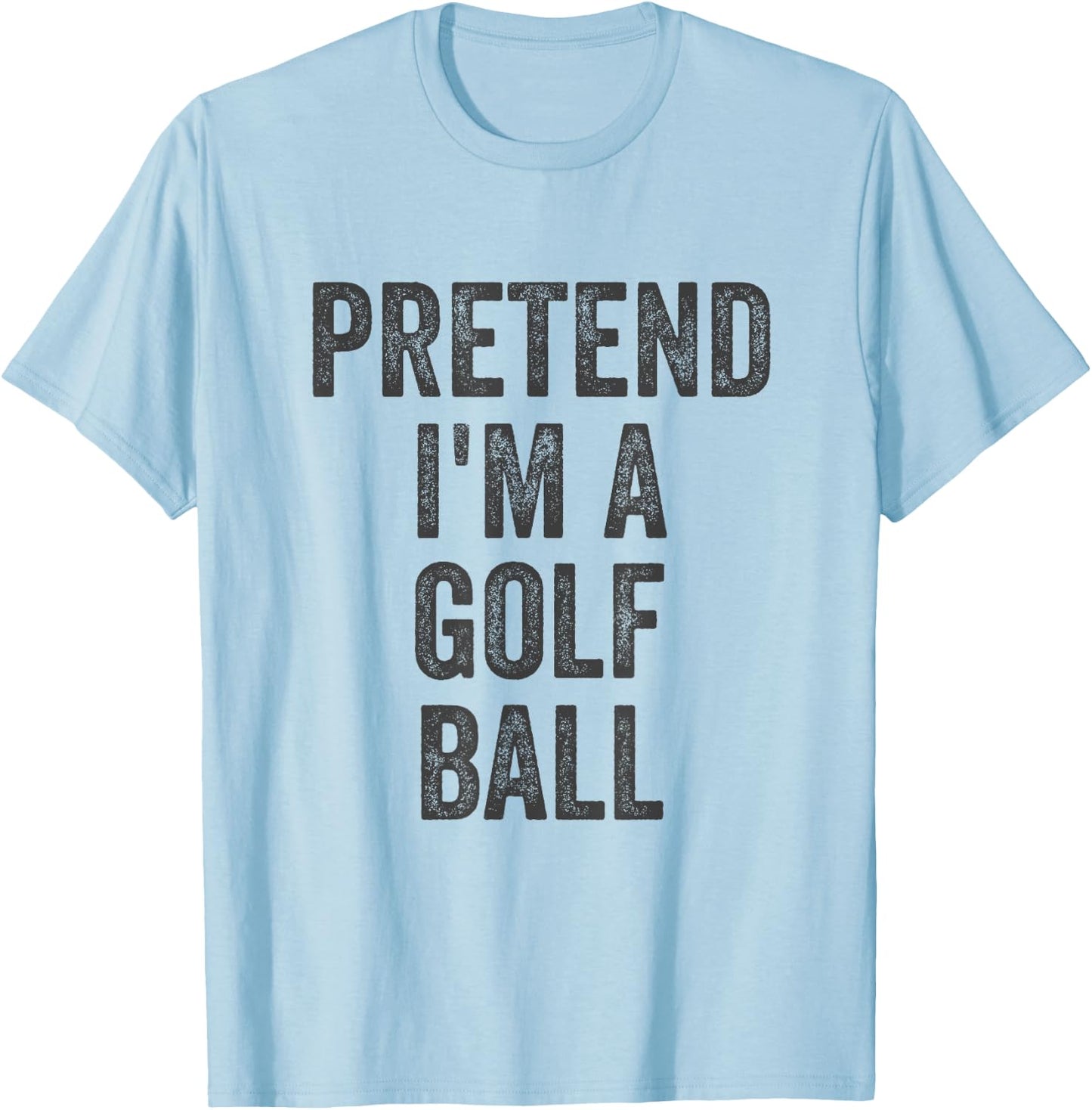 Lazy Halloween Costume Shirt Gift Pretend I'm A Golf Ball T-Shirt - T-Shirt | Light Blue