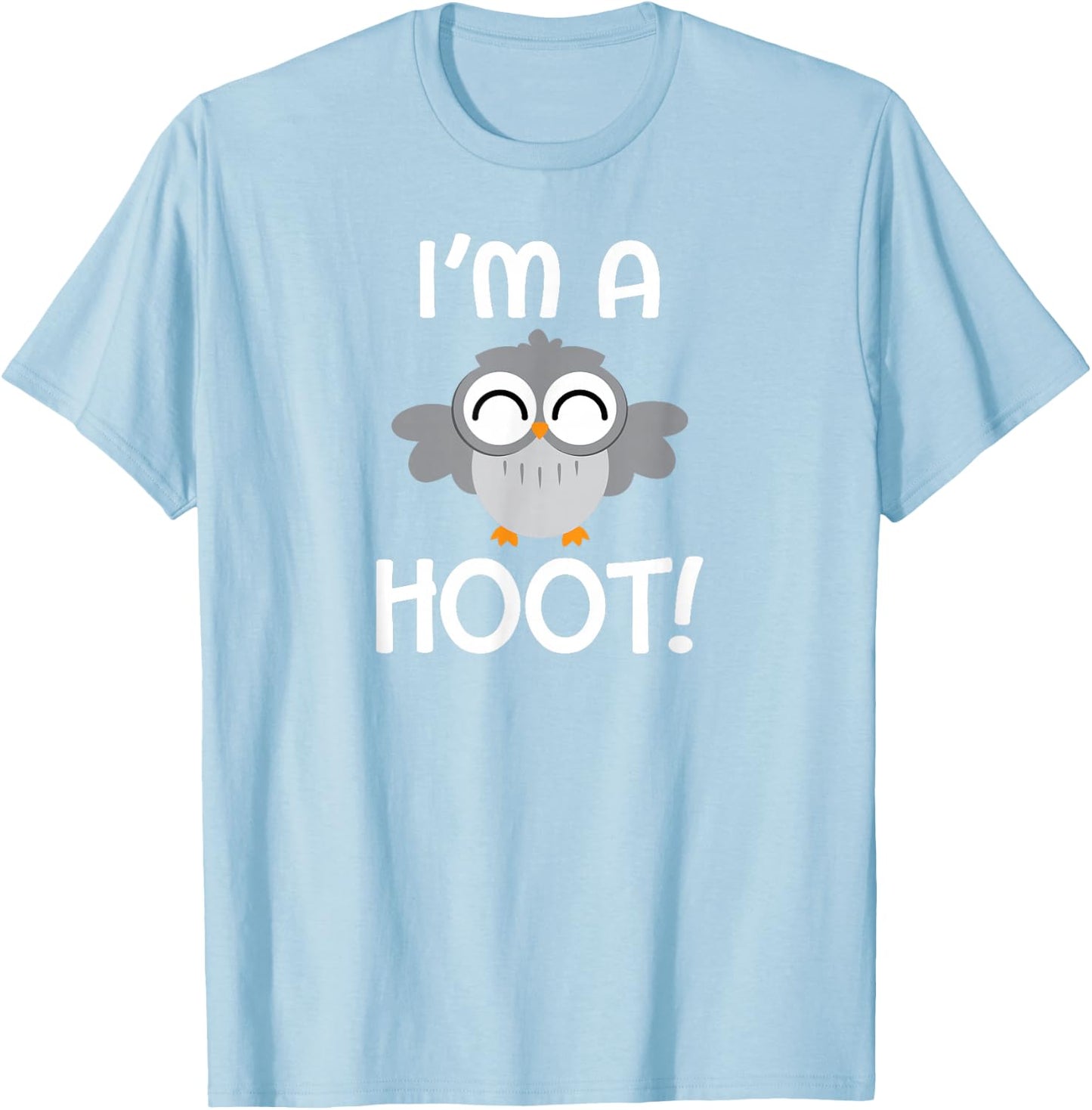 I'm A Hoot - Happy Baby Owl Owlet Pun T-Shirt - T-Shirt | Light Blue
