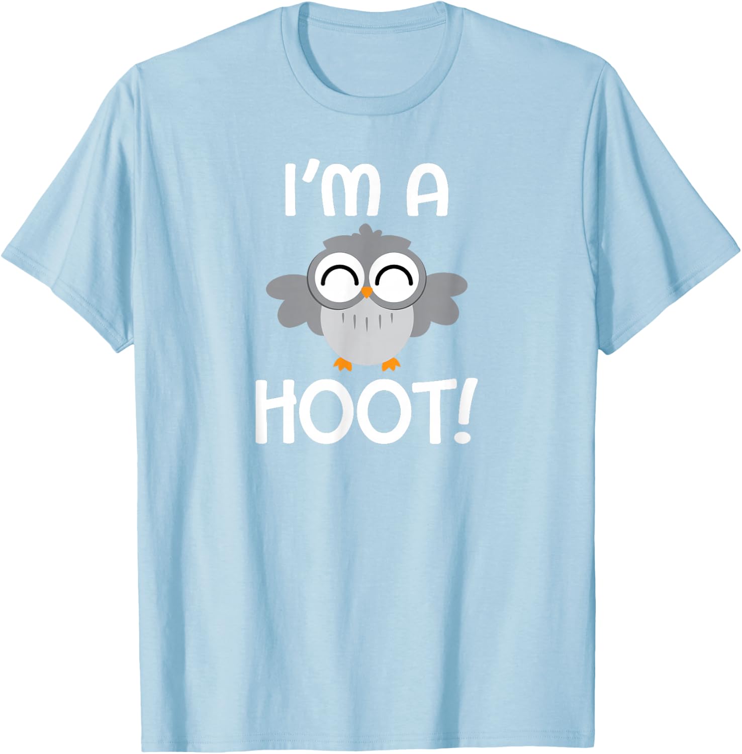 I'm A Hoot - Happy Baby Owl Owlet Pun T-Shirt - T-Shirt | Light Blue
