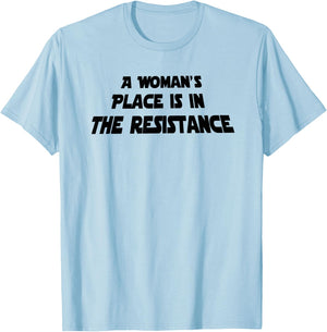 A Woman's Place Is In The Resistance T-Shirt - T-Shirt | Light Blue