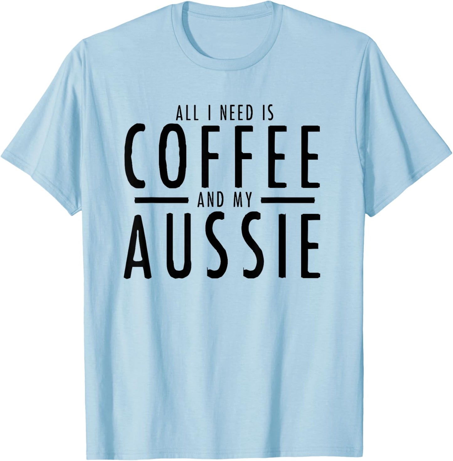 Funny Coffee and Aussies Australian Shepherd Aussie Shepard T-Shirt - T-Shirt | Light Blue