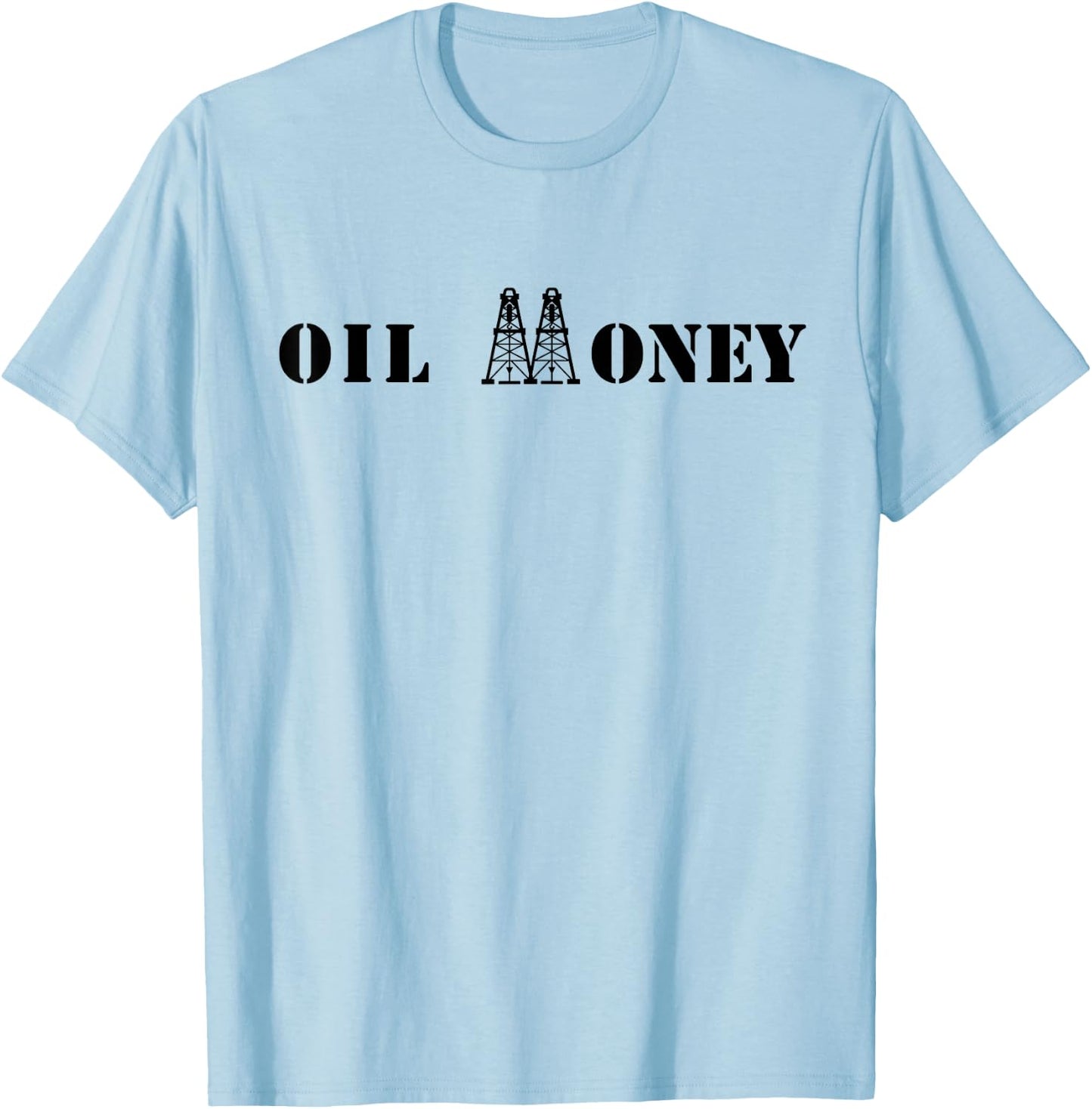 "Oil Money" Oil and Gas Rig / Derrick T-Shirt - T-Shirt | Light Blue