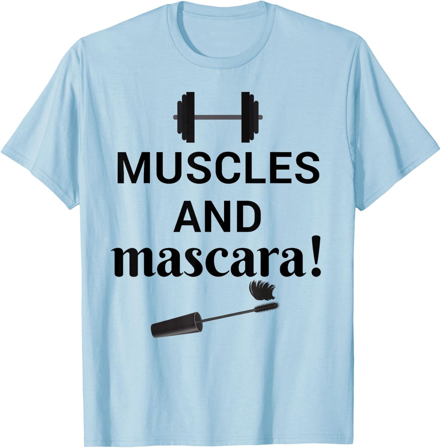 Muscles And Mascara (Weights & Makeup Design) T-Shirt - T-Shirt | Light Blue